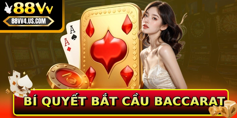 Bí quyết bắt cầu Baccarat
