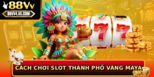 Cách chơi Slot Thành Phố Vàng Maya