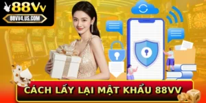 Cách lấy lại mật khẩu 88VV