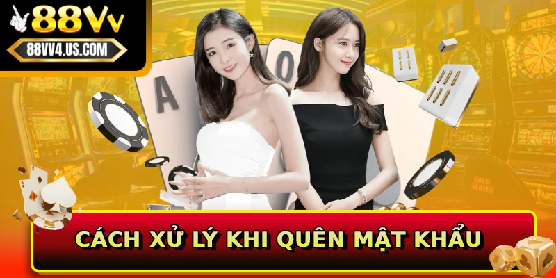 Cách xử lý khi quên mật khẩu