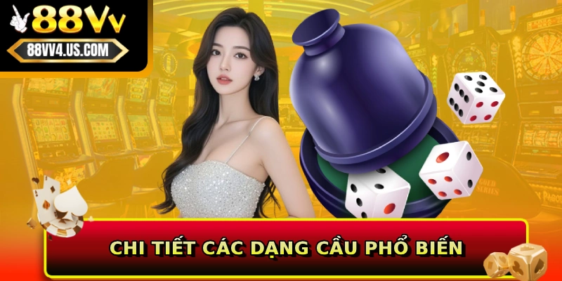 Chi tiết các dạng cầu phổ biến