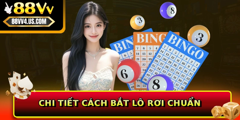 Chi tiết cách bắt lô rơi chuẩn