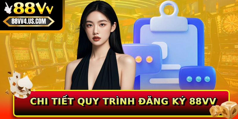 Chi tiết quy trình đăng ký 88VV
