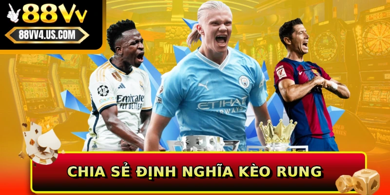 Chia sẻ định nghĩa kèo rung