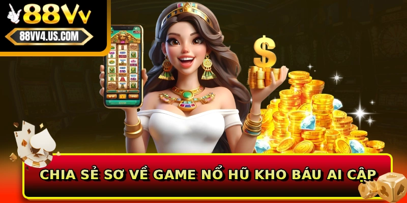 Chia sẻ sơ về game nổ hũ Kho Báu Ai Cập