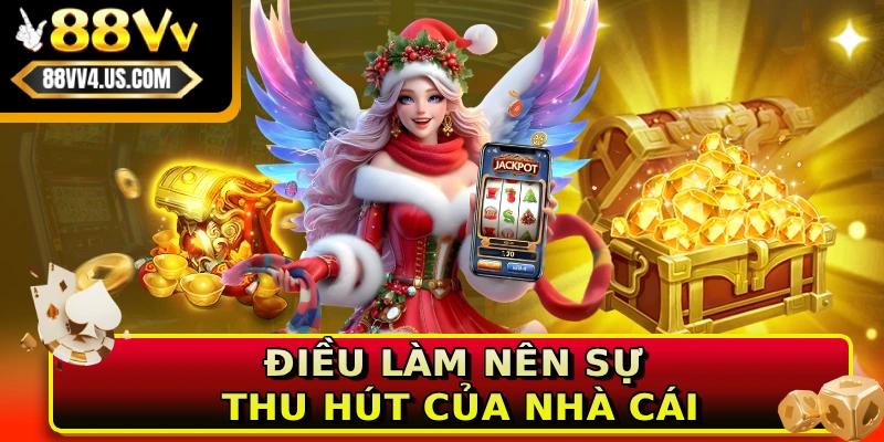 Điều làm nên sự thu hút của nhà cái