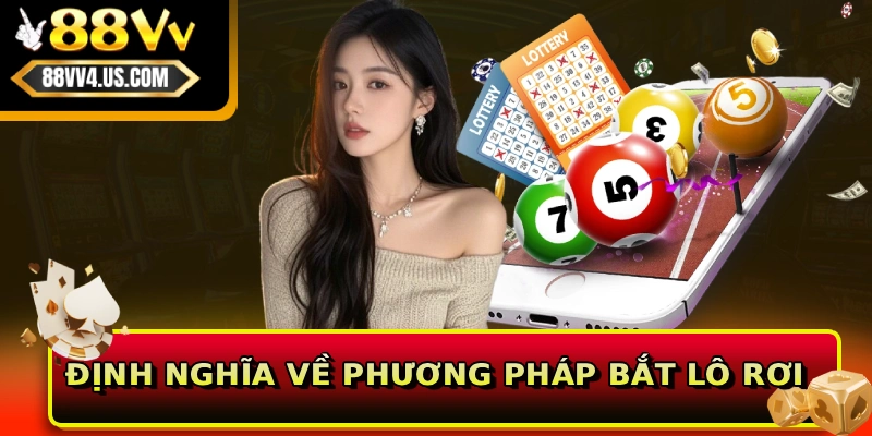 Định nghĩa về phương pháp bắt lô rơi