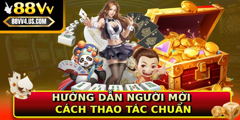 Hướng dẫn người mới cách thao tác chuẩn