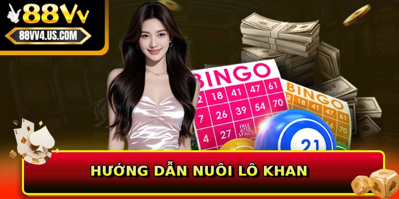 Cách Nuôi Lô Khan - Bí Quyết Bắt Cầu Bền Vào Tiền Chuẩn 88VV 3 Hướng dẫn nuôi lô khan