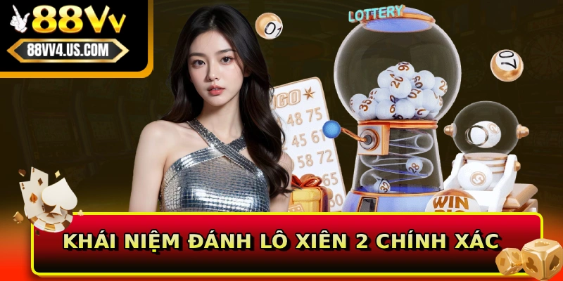 Khái niệm đánh lô xiên 2 chính xác