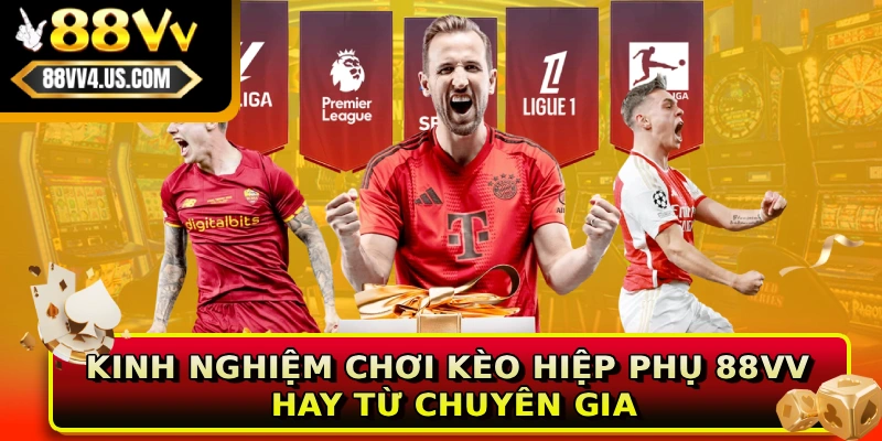 Kinh nghiệm chơi kèo hiệp phụ 88VV hay từ chuyên gia