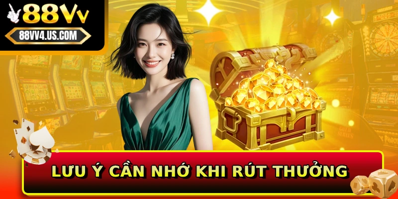 Lưu ý cần nhớ khi rút thưởng