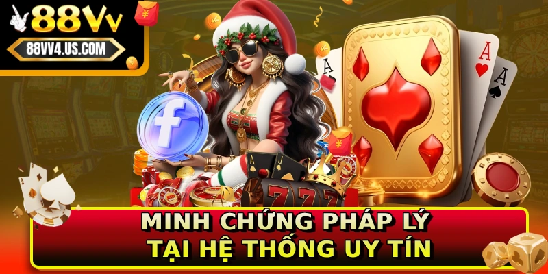 Minh chứng pháp lý tại hệ thống uy tín