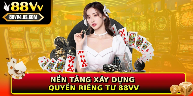 Quyền riêng tư 88vv 1 Nền tảng xây dựng quyền riêng tư 88VV