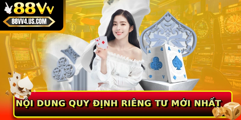 Quyền riêng tư 88vv 2 Nội dung quy định riêng tư mới nhất