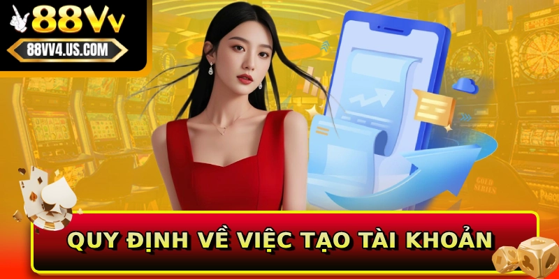Quy định về việc tạo tài khoản