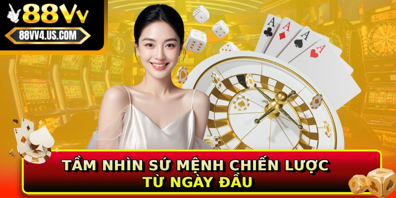 Tầm nhìn sứ mệnh chiến lược từ ngày đầu
